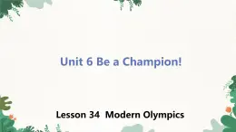 冀教版英语八年级下册 Unit6 Be a Champion!Lesson 34 Modern Olympics课件