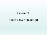 2024冀教版八上英语Unit 2 My Favourite School Subject Lesson 12 Karen's Hair Stood Up课件