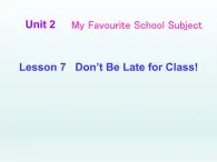 2024冀教版八上英语Unit 2 My Favourite School Subject Lesson 7 Don't Be Late for Class课件