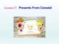 2024冀教版八上英语Unit 3 Families Celebrate Together Lesson 17 Presents from Canada课件