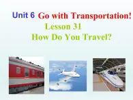 2024冀教版八上英语Unit 6 Go With Transportation Lesson 31 How Do You Travel课件