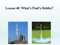 2024冀教版八上英语Unit 7 Enjoy Your Hobby Lesson 40 What's Paul's Hobby课件