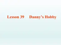 2024冀教版八上英语Unit 7 Enjoy Your Hobby Lesson 39 Danny's Hobby课件