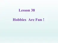 2024冀教版八上英语Unit 7 Enjoy Your Hobby Lesson 38 Hobbies Are Fun课件