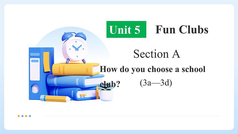Unit5 Fun Clubs SectionA Grammar Focus3a-3d课件-2024-2025学年人教版(2024)七年级英语上册第1页