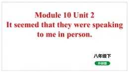 Module 10 Unit 2课件2023-2024学年外研版英语八年级下册