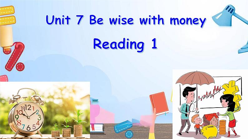 Unit 7 Be wise with money -Reaing 1 课件--2024-2025学年译林版(2024)英语七年级上册01
