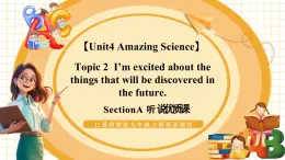 【核心素养】仁爱科普版英语九年级上册Unit4 Amazing Science Topic2 Section A 课件+单元整体教学设计