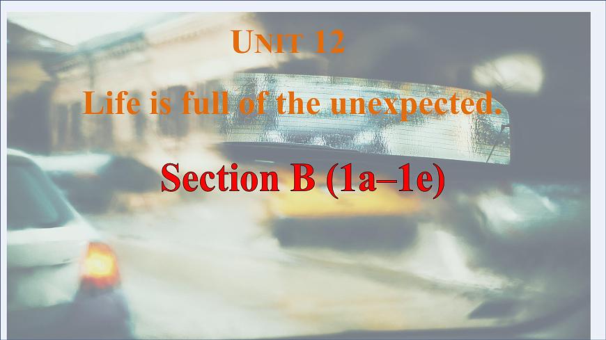 Unit12 Life is full of the unexpected. Section B(1a-1d)課件-2024-2025學(xué)年人教版英語九年級(jí)全冊(cè)第1頁