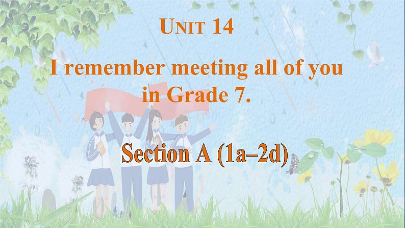 Unit 14 I remember meeting all of you in Grade 7. Section A(1a-2d)课件-2024-2025学年人教版英语九年级全册第1页