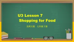 北师大版英语七下 U3 Lesson 7 Shopping for Food 课件