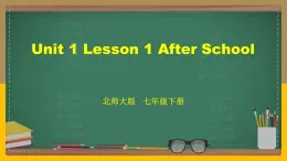 北师大版英语七下 Unit 1 Lesson 1 After School 课件