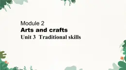 沪教牛津版英语八下 Module 2 Unit 3  Traditional skills More practice-Culture corner课件