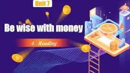 Unit 7 Be wise with money Reading（课件） 2024-2025学年译林版英语七年级上册