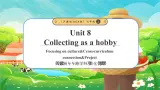 沪教版（2024）七年级上册英语Unit 8 Collecting as a hobby（第5课时）Focusing on culture（课件）