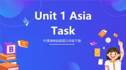 牛津译林版英语九下 Unit 1 Asia Task 课件