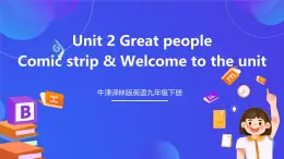 牛津译林版英语九下 Unit 2 Great people Comic strip & Welcome to the unit   课件