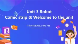 牛津译林版英语九下 Unit 3 Robot Comic strip & Welcome to the unit 课件