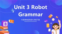 牛津译林版英语九下 Unit 3 Robot Grammar 课件