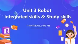 牛津译林版英语九下 Unit 3 Robot Integrated skills & Study skills 课件