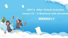 冀教版英语七下 Unit 4 Lesson 23 课件