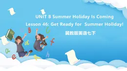 冀教版英语七下 Unit 8 Lesson 46 课件