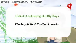 Unit 6 Celebrating the Big Days -Thinking Skills and Reading Strategies - 七年级英语上册同步课件（仁爱版2024）