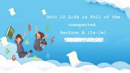 人教版英语九年级全册 Unit 12 Life is full of the unexpected.  Section B 1a-1e听说课 课件+学案（内含知识点精讲+分层练习）