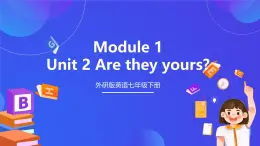 外研版英语七下 Module 1 Unit 2《Are they yours》课件1