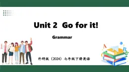 外研版（2024）英语七年级下册--Unit 2  Go for it! Grammar （课件）