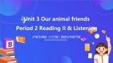 沪教牛津版（六三制）英语七下 Unit 3 《Our animal friends 》  第2课时 Reading II & Listening课件+教案+分层练习（含答案）+音视频
