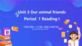 沪教牛津版（六三制）英语七下 Unit 3 《Our animal friends 》第1课时 Reading I课件+教案+分层练习（含答案） +音频