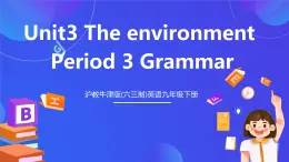 沪教牛津版(六三制)英语九下Unit 3 The environment Period 3 Grammar 课件+教案