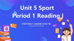 沪教牛津版(六三制)英语九下Unit 5 Sport  Period 1 Reading I  课件+教案+分层练习+素材