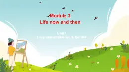 Module 3 Life now and then Unit 1 They sometimes work harder.（课件）外研版英语九年级下册