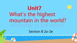 人教版（2024）八下英语 Unit 7 What’s the highest mountain in the world？_ Section B 课件