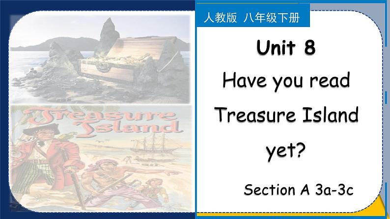 人教版(2024)八下英语Unit 8 Have you read Treasure Island yet_ Unit 8 Section A 课件第1页