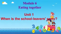 Module 6 Unit 1 When is the school-leavers' party （课件）外研版英语九年级下册