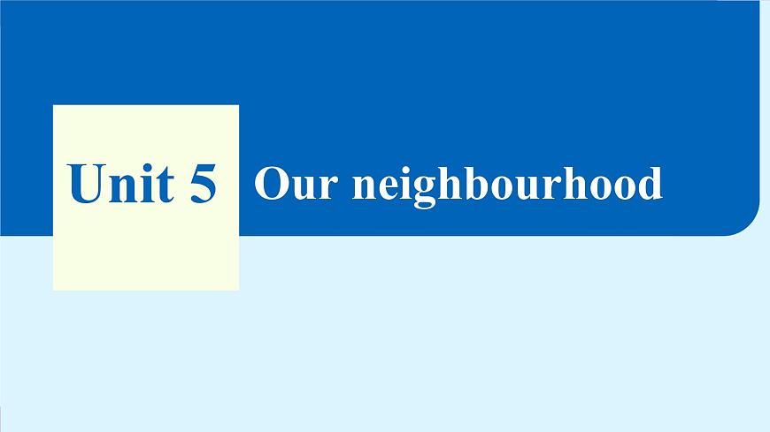 Unit 5 Our neighbourhood（課件）2024-2025學年冀教版七年級英語下冊第1頁