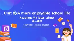 沪教牛津版(五四制)英语七下 Unit 8《A more enjoyable school life Stage 1 》课件