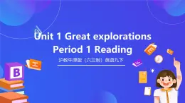 滬教牛津版（六三制）英語九下 Unit 1 《Great explorations 》第1課時Reading 課件+教案+素材