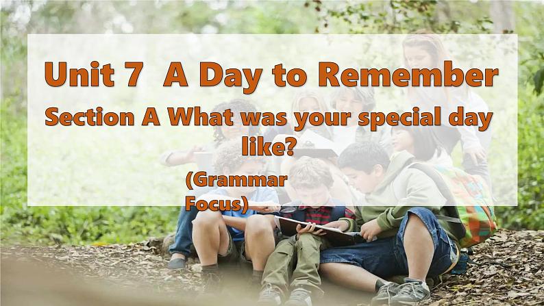 人教版(2024)英语七年级下册 Unit 7 A Day to Remember Section A (Grammar Focus)(课件)第1页