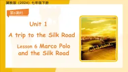 Unit 1 Lesson 6 Marco Polo and the Silk Road 课件  冀教版（2024）七年级下册