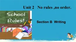 Unit 2 No Rules，No Order Section B  Writing（课件）人教版（2024）英语七年级下册