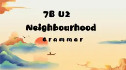 新译林版初中英语7年级下册 Unit2 Neighbourhood Grammar 课件