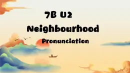 新译林版初中英语7年级下册 Unit2 Neighbourhood Pronunciation 课件