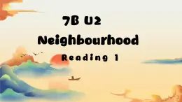 新译林版初中英语7年级下册 Unit2 Neighbourhood Reading 1 课件