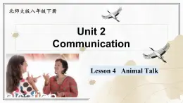 Unit 2 Communication  Lesson 4  Animal Talk （课件）- 2024-2025学年八年级英语下册（北师大版）