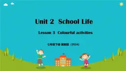 Unit 3 Lesson3  Colourful activities（同步课件）-2024-2025学年七年级英语下册（冀教版2024）