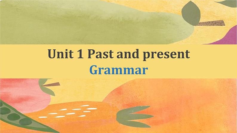 牛津译林版初中英语八年级下册 U1 past and present Grammar 课件第1页